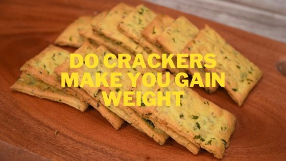 do crackers make you gain weight