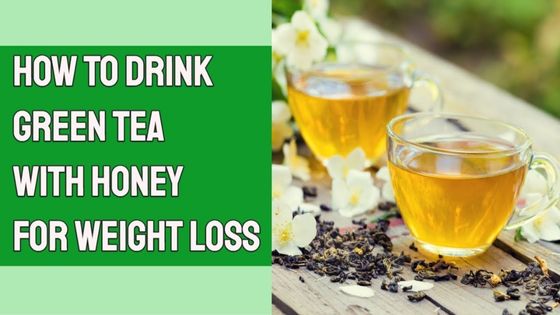 Green Tea and Honey for Weight Loss